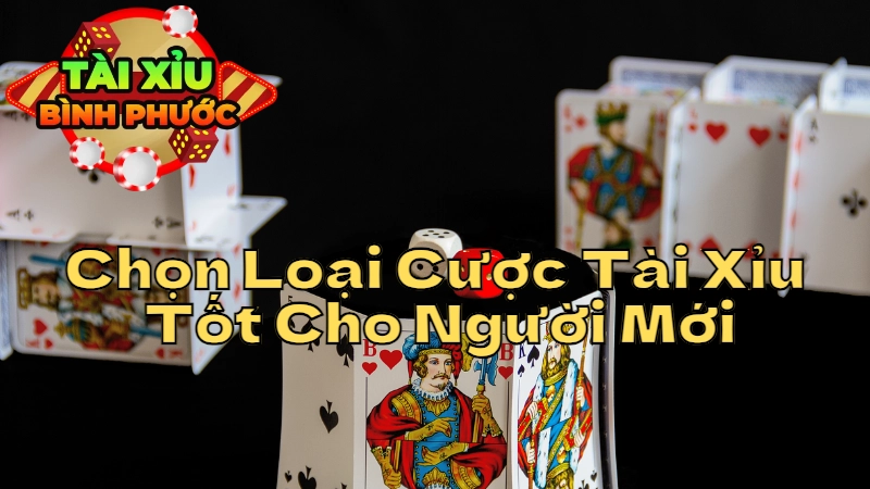 Hướng Dẫn Chọn Loại Cược Tài Xỉu Tốt Nhất Cho Người Mới