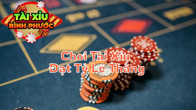 Mẹo Chơi Tài Xỉu Đạt Tỷ Lệ Thắng Cao Tại Bình Phước