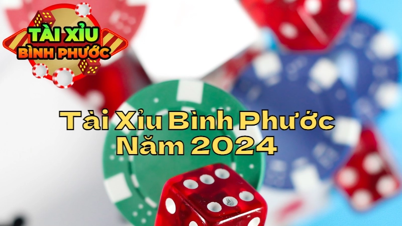 Xu Hướng Chơi Tài Xỉu Bình Phước Năm 2024